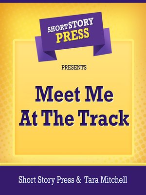 cover image of Short Story Press Presents Meet Me At the Track